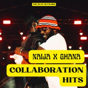 Nigeria X Ghana Collaboration Hits