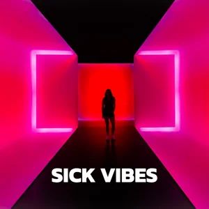 SICK VIBES