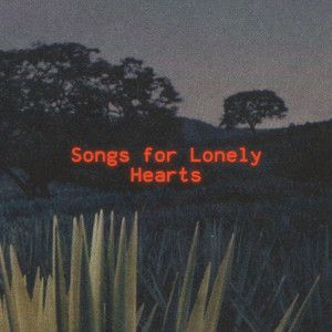 Songs for Lonely Hearts