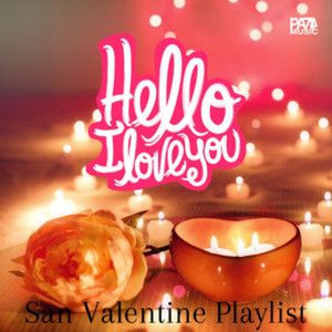 Hello I Love You - San Valentine Playlist