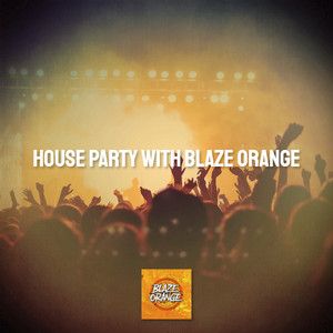 House Party with Blaze Orange