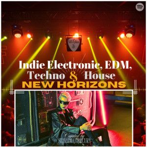 Indie Electronic, EDM, Techno & House New Horizons