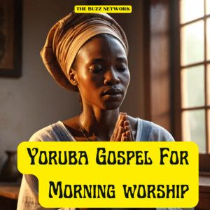Yoruba Gospel For Morning worship
